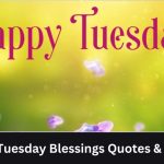 Happy Tuesday Blessings