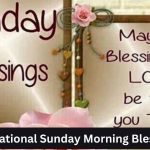 Inspirational Sunday Morning Blessings